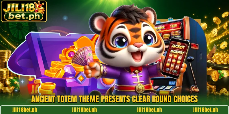 Ancient totem theme presents clear round choices