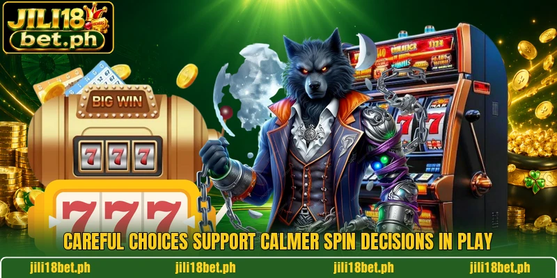 Careful choices support calmer spin decisions in play