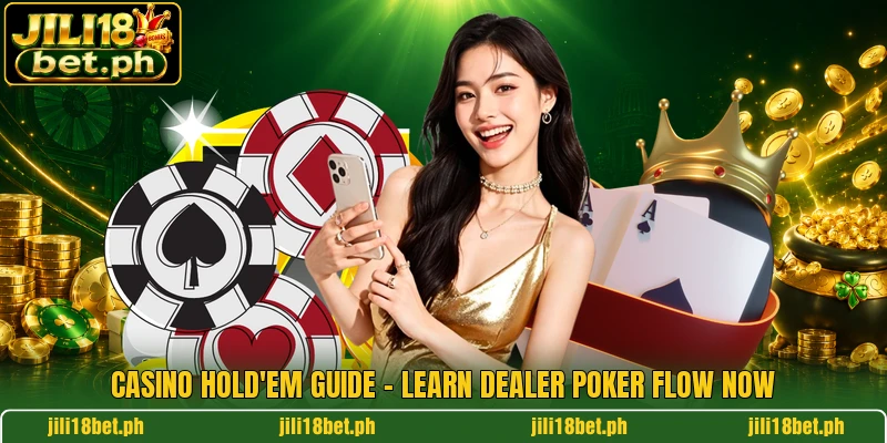 Casino Hold'em Guide - Learn Dealer Poker Flow Now