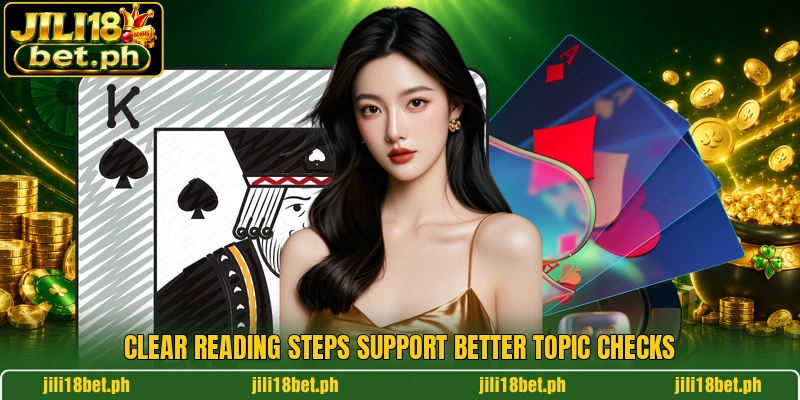 Clear reading steps support better topic checks Clear reading steps support better topic checks