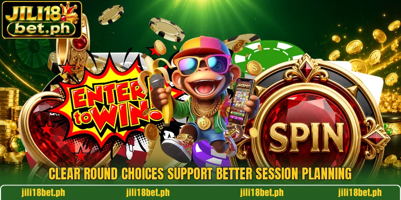 Clear round choices support better session planning