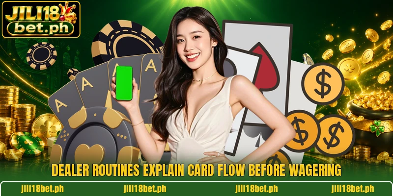 Dealer routines explain card flow before wagering