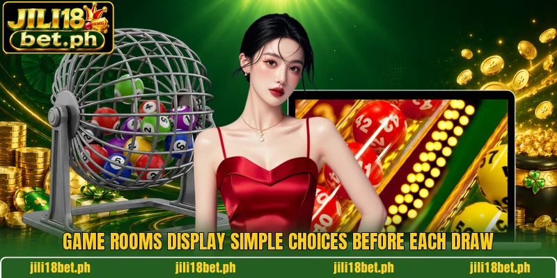 Game rooms display simple choices before each draw