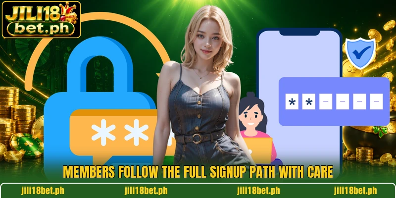 Members follow the full signup path with care