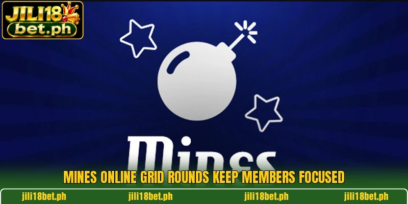 Mines online grid rounds keep members focused