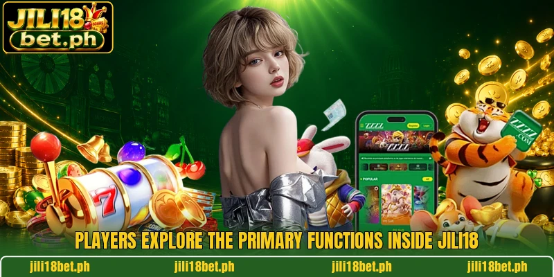 Players explore the primary functions inside JILI18