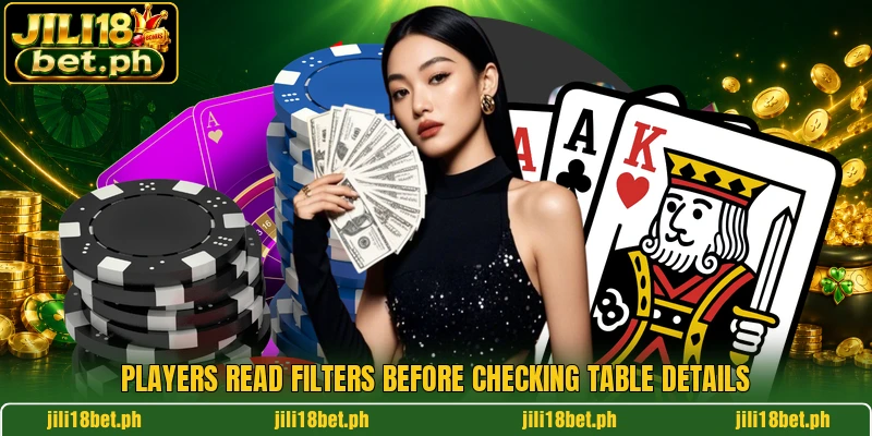 Players read filters before checking table details Players read filters before checking table details