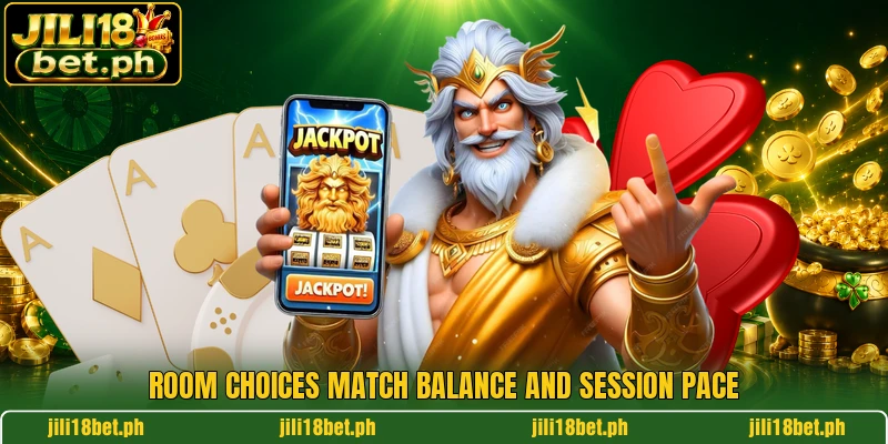 Room choices match balance and session pace Room choices match balance and session pace
