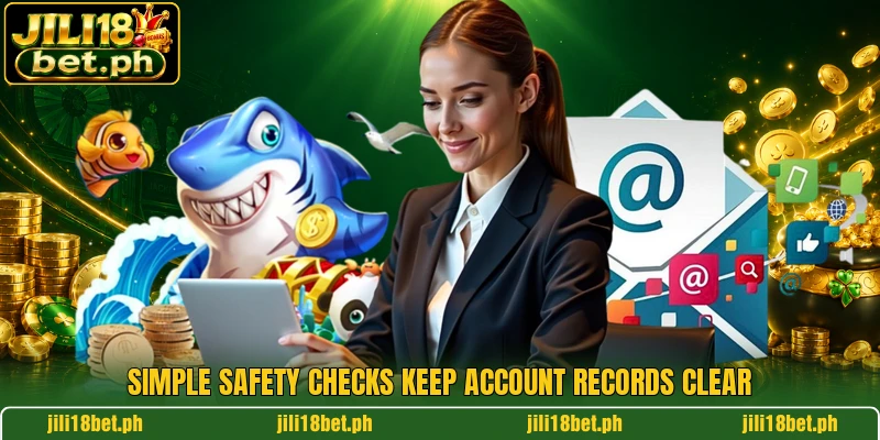 Simple safety checks keep account records clear Simple safety checks keep account records clear